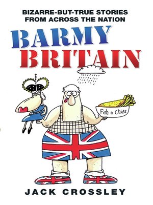 cover image of Barmy Britain--Bizarre and True Stories From Across the Nation